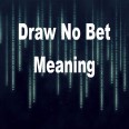 Draw No Bet Meaning - What Does It Mean?